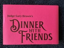 Judge Gary Brown's DINNER W/ FRIENDS