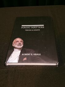 MAGIC MATTERS: Tricks & Essays, 2009 Hardcover in Original Shrink-wrap, ROBERT E. NEALE