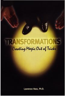 Transformations:  Creating Magic Out of Tricks, Lawrence Hass